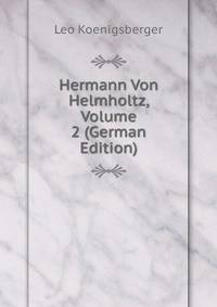 Hermann Von Helmholtz, Volume 2 (German Edition)