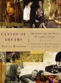 Canyon of Dreams: The Magic and the Music of Laurel Canyon