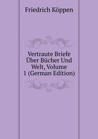 Vertraute Briefe Uber Bucher Und Welt, Volume 1 (German Edition)
