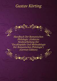 Handbuch Der Romanischen Philologie: (Gek?rzte Neubearbeitung Der "Encyklop?die Und Methodologie Der Romanischen Philologie") (German Edition)