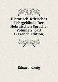 Historisch-Kritisches Lehrgeb?ude Der Hebr?ischen Sprache, Volume 2, part 1 (French Edition)