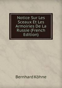 Notice Sur Les Sceaux Et Les Armoiries De La Russie (French Edition)