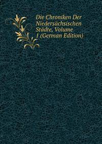 Die Chroniken Der Niedersachsischen Stadte, Volume 1 (German Edition)