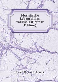 Floristische Lebensbilder, Volume 1 (German Edition)