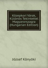 Kozepkori Varak, Kulonos Tekintettel Magyarorszagra (Hungarian Edition)