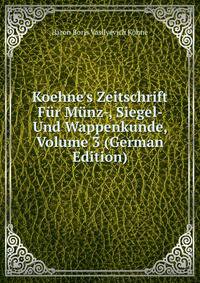 Koehne's Zeitschrift F?r M?nz-, Siegel- Und Wappenkunde, Volume 3 (German Edition)