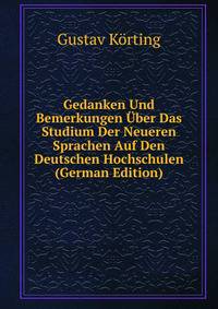 Gedanken Und Bemerkungen Uber Das Studium Der Neueren Sprachen Auf Den Deutschen Hochschulen (German Edition)