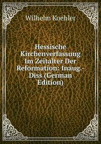 Hessische Kirchenverfassung Im Zeitalter Der Reformation: Inaug.-Diss (German Edition)