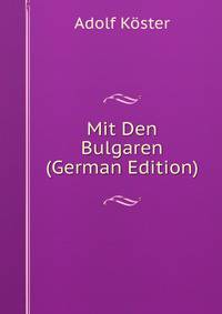 Mit Den Bulgaren (German Edition)