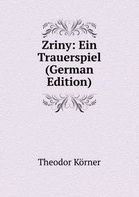Zriny: Ein Trauerspiel (German Edition)