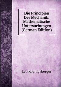 Die Principien Der Mechanik: Mathematische Untersuchungen (German Edition)