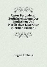 Unter Besonderer Berucksichtigung Der Englischen Und Nordischen Litteratur (German Edition)