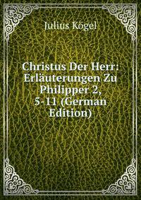 Christus Der Herr: Erlauterungen Zu Philipper 2, 5-11 (German Edition)