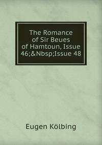 The Romance of Sir Beues of Hamtoun, Issue 46;&amp;Nbsp;Issue 48