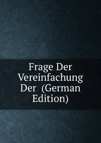 Frage Der Vereinfachung Der (German Edition)