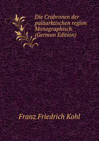 Die Crabronen der palaarktischen region Monographisch (German Edition)