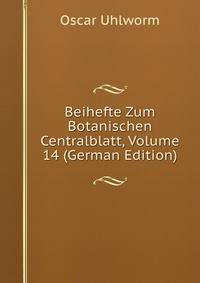 Beihefte Zum Botanischen Centralblatt, Volume 14 (German Edition)