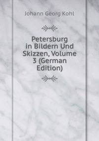 Petersburg in Bildern Und Skizzen, Volume 3 (German Edition)