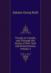 Travels in Canada, and Through the States of New York and Pennsylvania, Volume 2