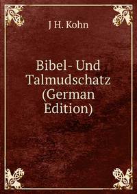 Bibel- Und Talmudschatz (German Edition)