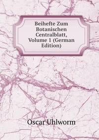 Beihefte Zum Botanischen Centralblatt, Volume 1 (German Edition)