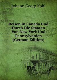 Reisen in Canada Und Durch Die Staaten Von New York Und Pennsylvanien (German Edition)