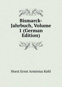 Bismarck-Jahrbuch, Volume 1 (German Edition)