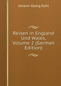 Reisen in England Und Wales, Volume 2 (German Edition)