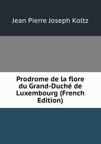 Prodrome de la flore du Grand-Duche de Luxembourg (French Edition)