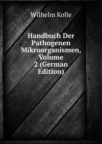 Handbuch Der Pathogenen Mikroorganismen, Volume 2 (German Edition)