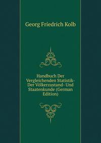 Handbuch Der Vergleichenden Statistik- Der Volkerzustand- Und Staatenkunde (German Edition)