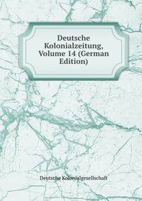 Deutsche Kolonialzeitung, Volume 14 (German Edition)
