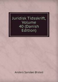 Juridisk Tidsskrift, Volume 40 (Danish Edition)