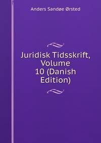 Juridisk Tidsskrift, Volume 10 (Danish Edition)