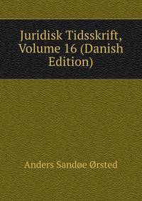 Juridisk Tidsskrift, Volume 16 (Danish Edition)