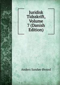 Juridisk Tidsskrift, Volume 7 (Danish Edition)
