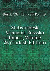 Statistichesk Vremenik Rosssko Imperi, Volume 26 (Turkish Edition)