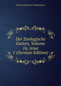 Der Zoologische Garten, Volume 16, issue 1 (German Edition)