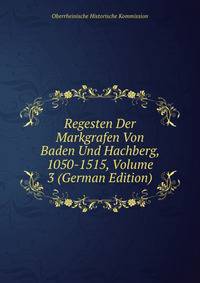 Regesten der Markgrafen von Baden und Hachberg, 1050-1515. Band 3. Regesten der Markgrafen von Baden von 1431(1420)-1453