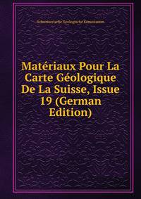 Materiaux Pour La Carte Geologique De La Suisse, Issue 19 (German Edition)