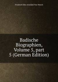 Badische Biographien, Volume 5, part 5 (German Edition)