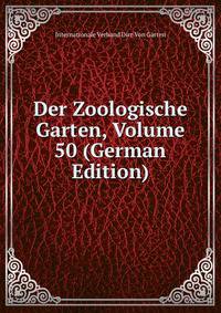 Der Zoologische Garten, Volume 50 (German Edition)