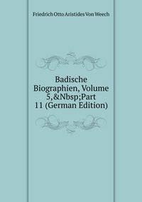 Badische Biographien, Volume 5,&amp;Nbsp;Part 11 (German Edition)
