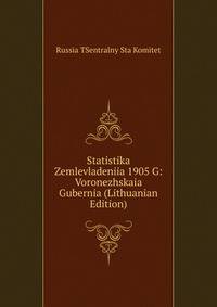 Statistika Zemlevladeniia 1905 G: Voronezhskaia Gubernia (Lithuanian Edition)