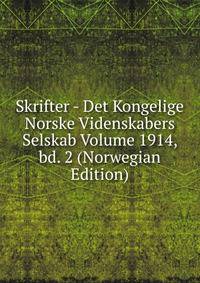 Skrifter - Det Kongelige Norske Videnskabers Selskab Volume 1914, bd. 2 (Norwegian Edition)