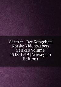 Skrifter - Det Kongelige Norske Videnskabers Selskab Volume 1918-1919 (Norwegian Edition)