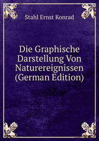 Die Graphische Darstellung Von Naturereignissen (German Edition)