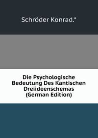 Die Psychologische Bedeutung Des Kantischen Dreiideenschemas (German Edition)