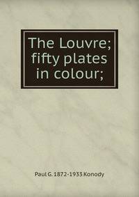 The Louvre; fifty plates in colour;