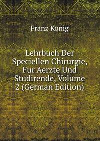 Lehrbuch Der Speciellen Chirurgie, Fur Aerzte Und Studirende, Volume 2 (German Edition)
